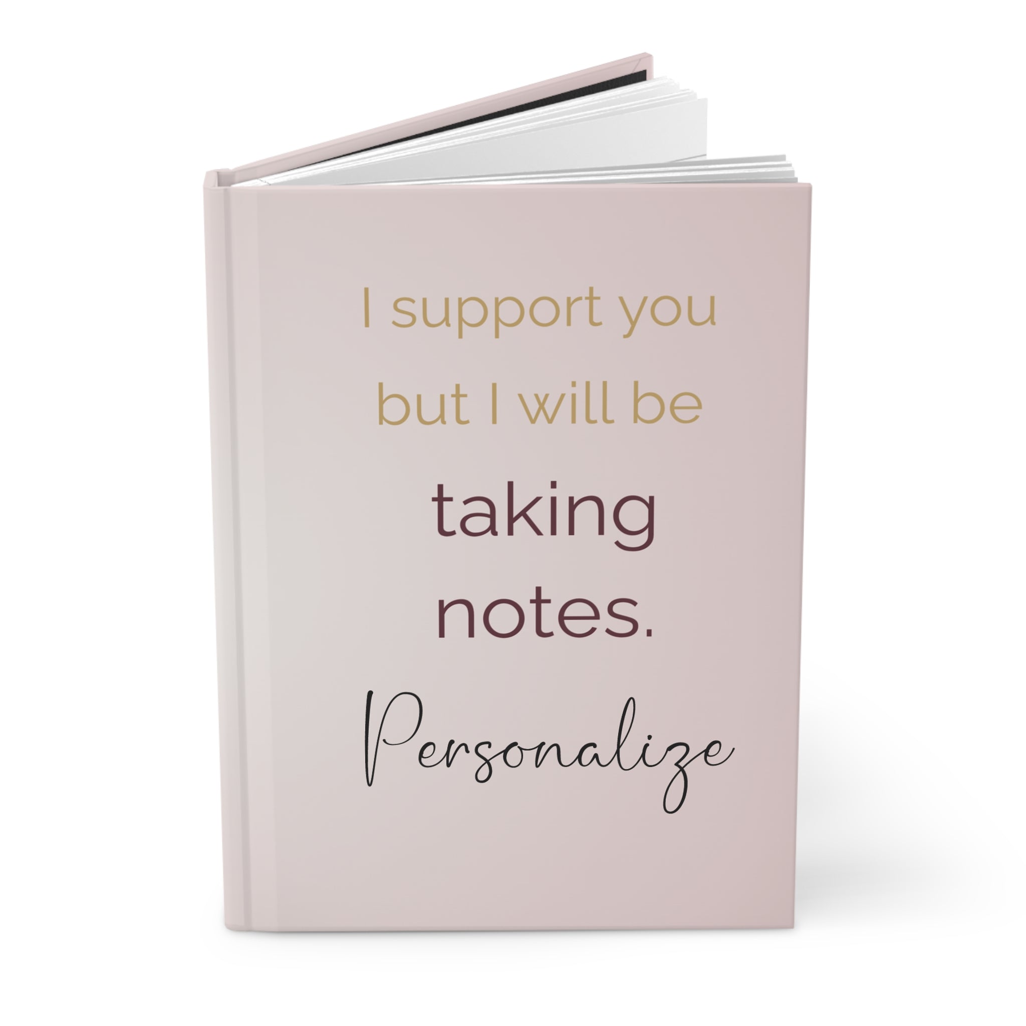 Customizable Funny Minimalist Notebook for Women | “I support you but I will be taking notes” Journal | Personalized Notebook | Aesthetic Office Gift | Coworker Gift | Journal for Her